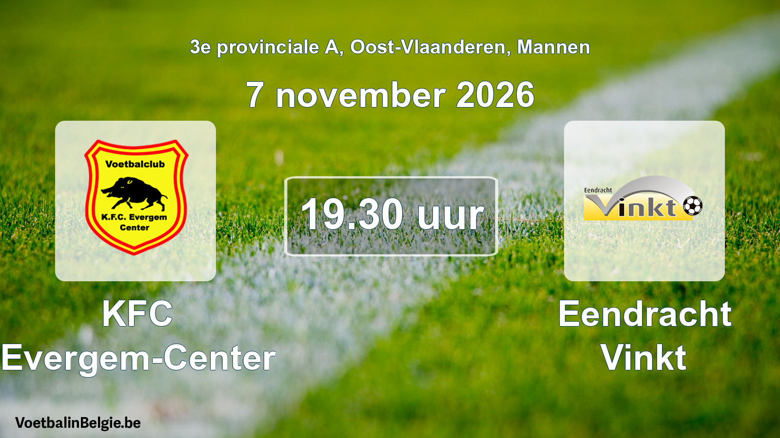 Match prévu football hommes: KFC Evergem-Center - Eendracht Vinkt (7 novembre 2026)