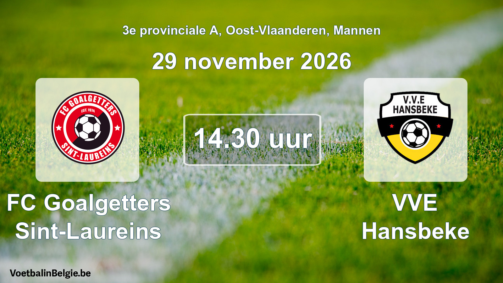 Scheduled match men football: FC Goalgetters Sint-Laureins - VVE Hansbeke (29 November 2026)