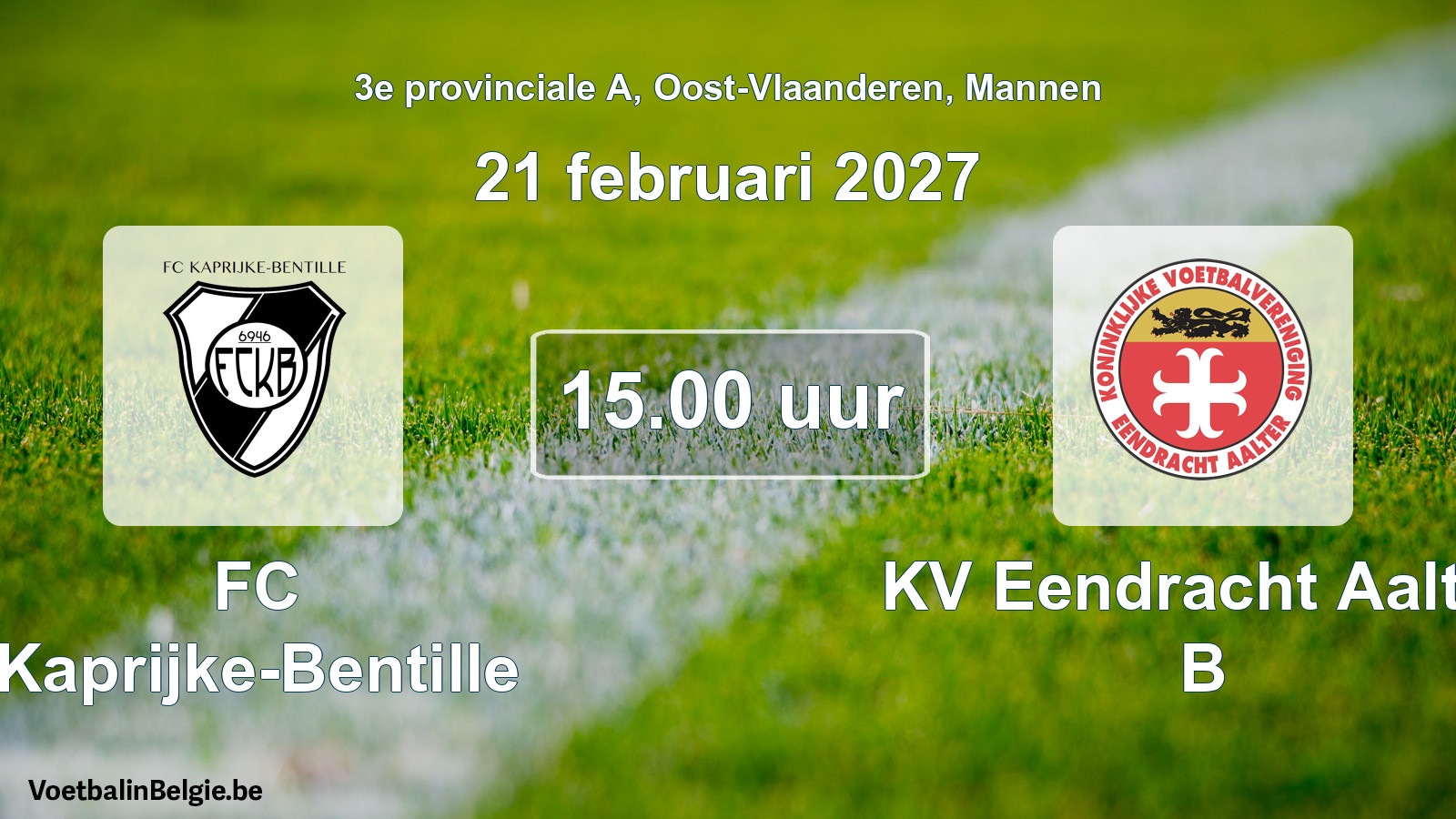 Match prévu football hommes: FC Kaprijke-Bentille - KV Eendracht Aalter B (21 février 2027)