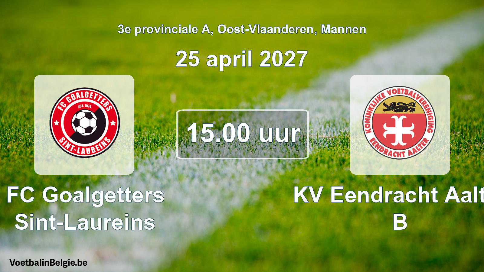 Geplande wedstrijd mannenvoetbal: FC Goalgetters Sint-Laureins - KV Eendracht Aalter B (25 april 2027)