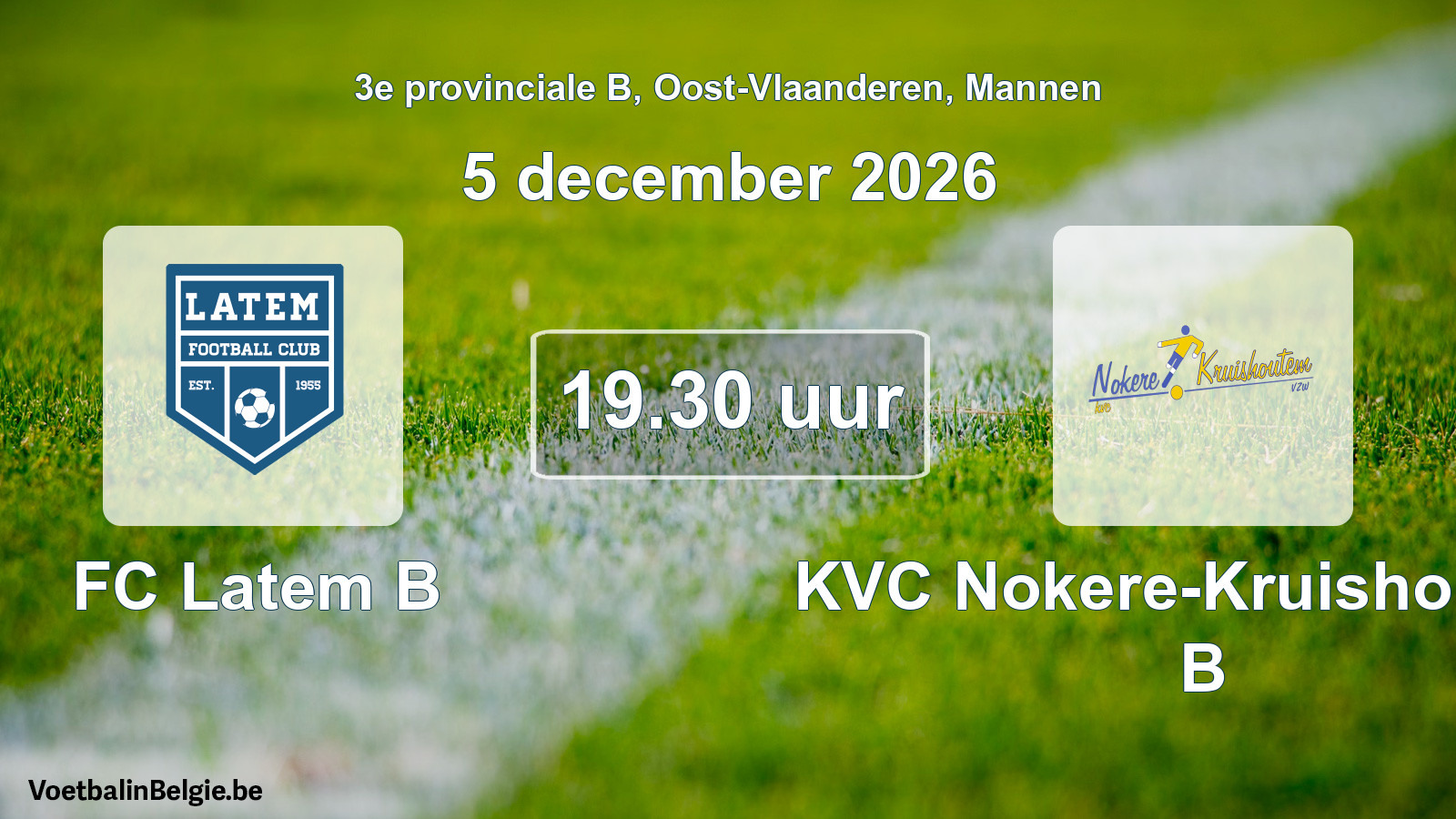 Match prévu football hommes: FC Latem B - KVC Nokere-Kruishoutem B (5 décembre 2026)