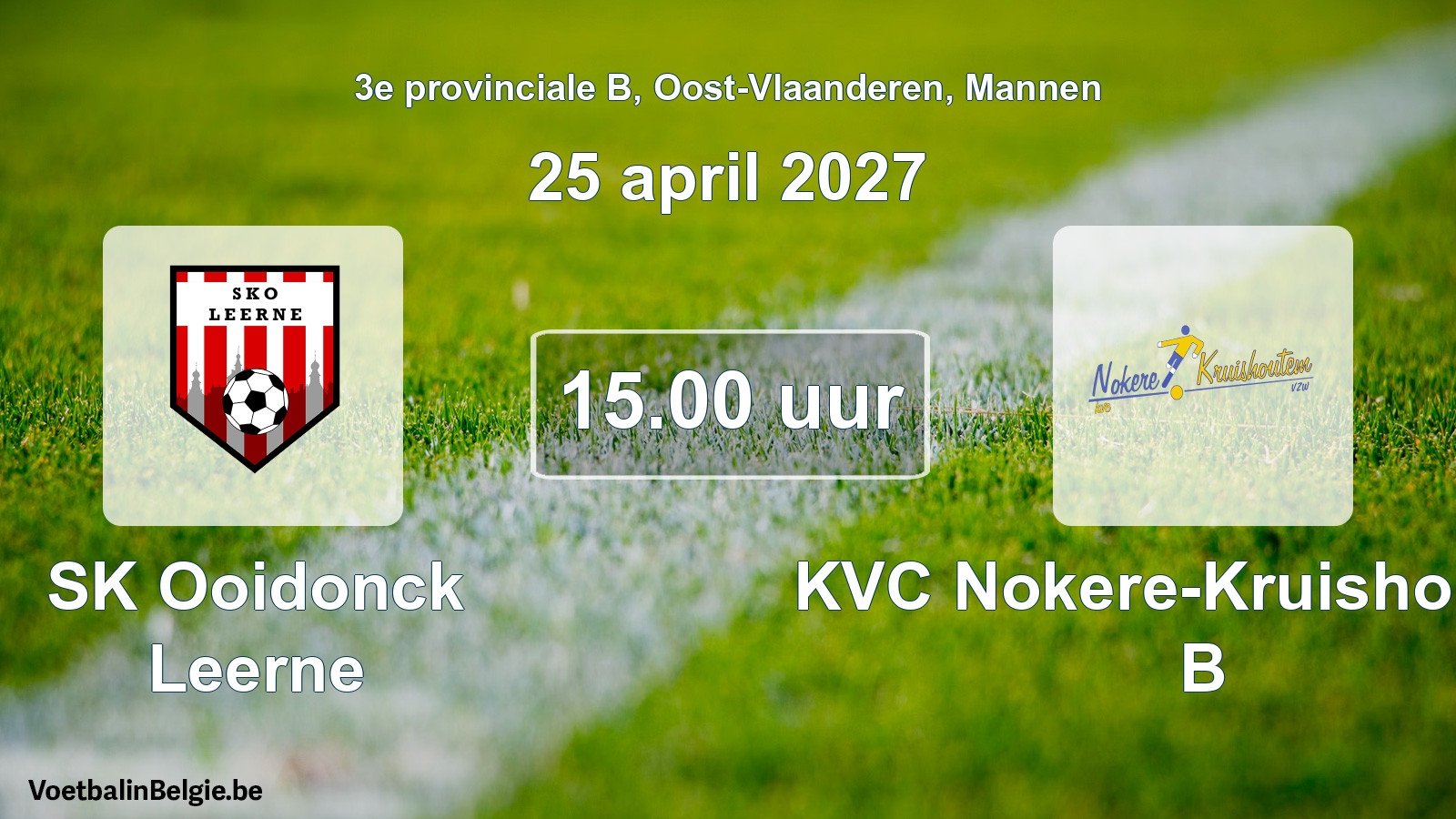 Match prévu football hommes: SK Ooidonck Leerne - KVC Nokere-Kruishoutem B (25 avril 2027)