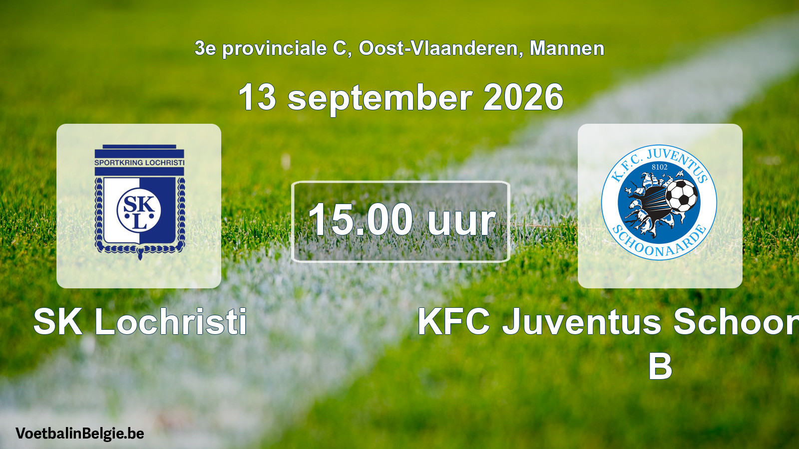 Match prévu football hommes: SK Lochristi - KFC Juventus Schoonaarde B (13 septembre 2026)