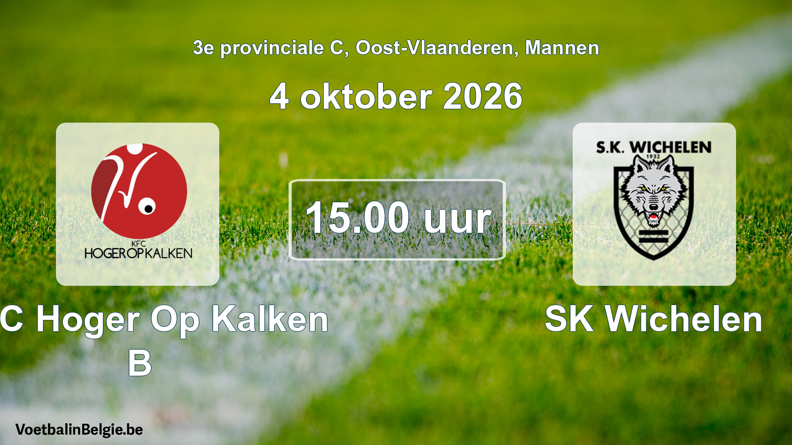 Match prévu football hommes: KFC Hoger Op Kalken B - SK Wichelen (4 octobre 2026)