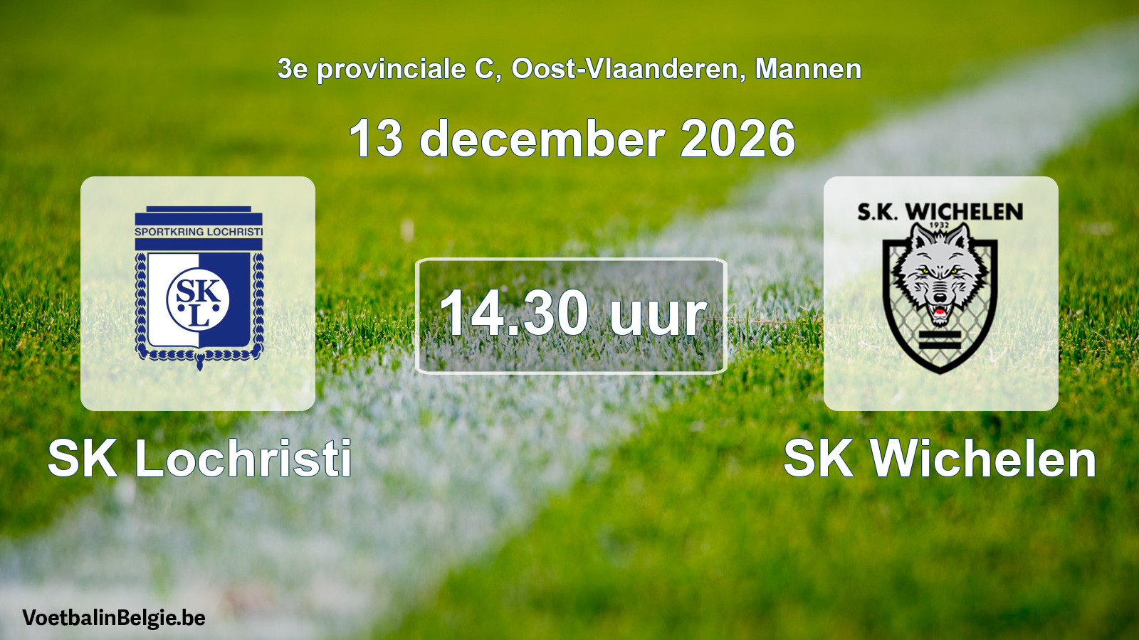 Match prévu football hommes: SK Lochristi - SK Wichelen (13 décembre 2026)