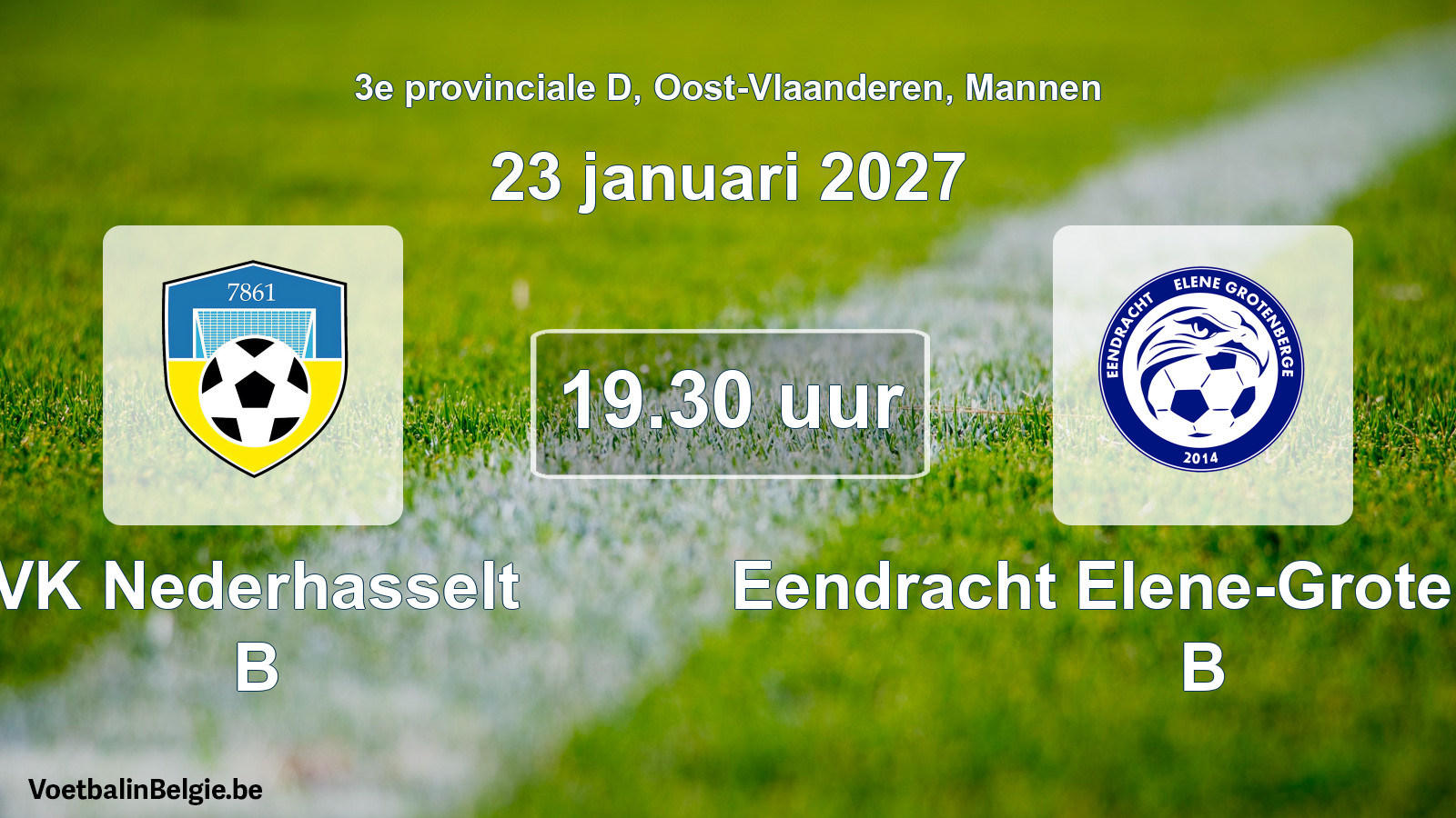 Match prévu football hommes: VK Nederhasselt B - Eendracht Elene-Grotenberge B (23 janvier 2027)