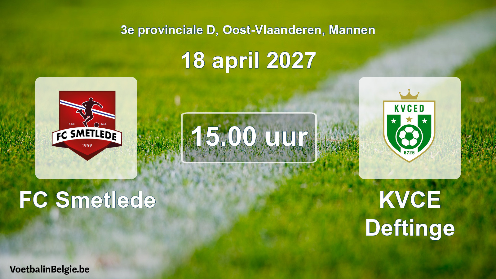 Scheduled match men football: FC Smetlede - KVCE Deftinge (18 April 2027)