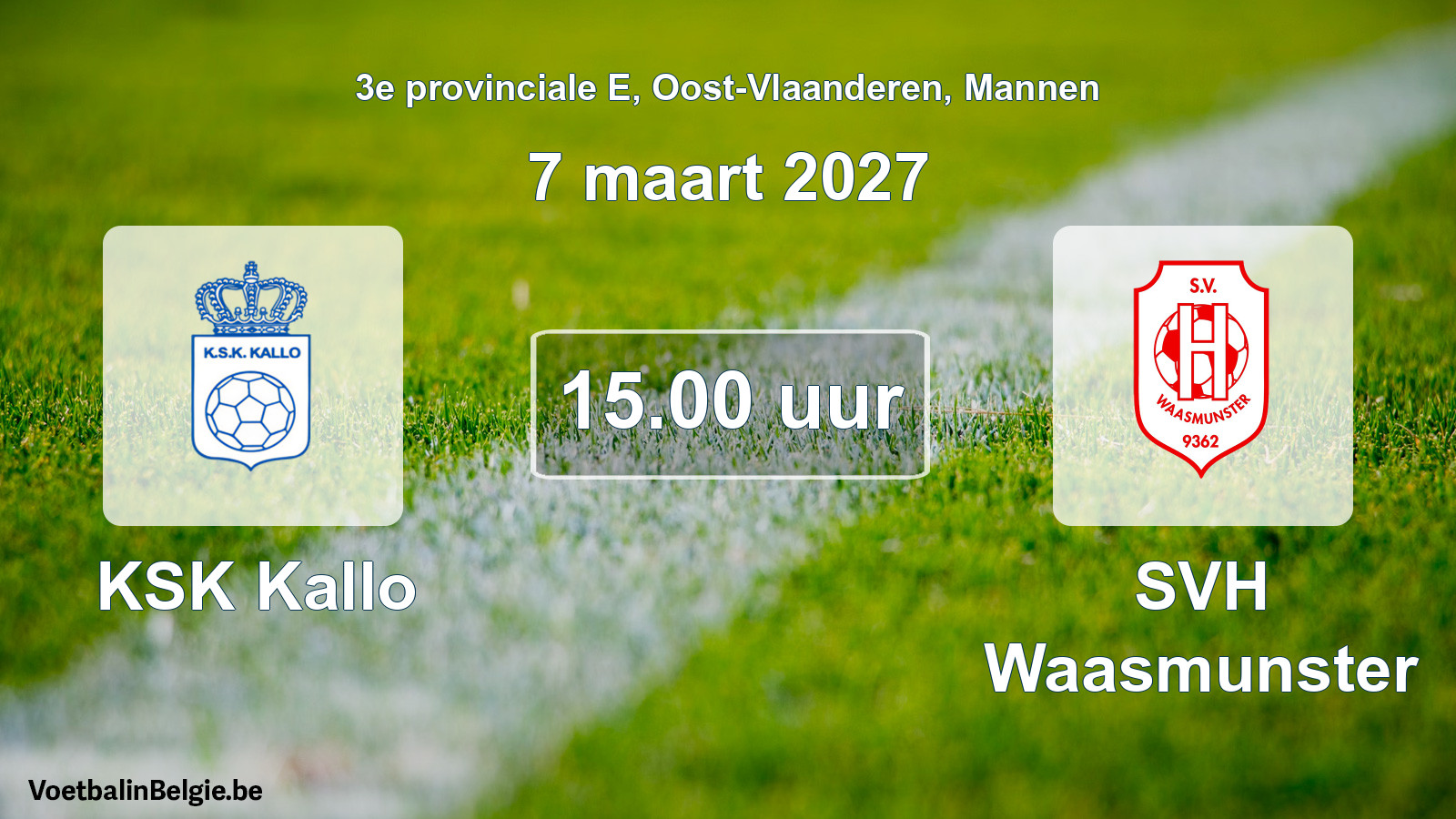 Match prévu football hommes: KSK Kallo - SVH Waasmunster (7 mars 2027)