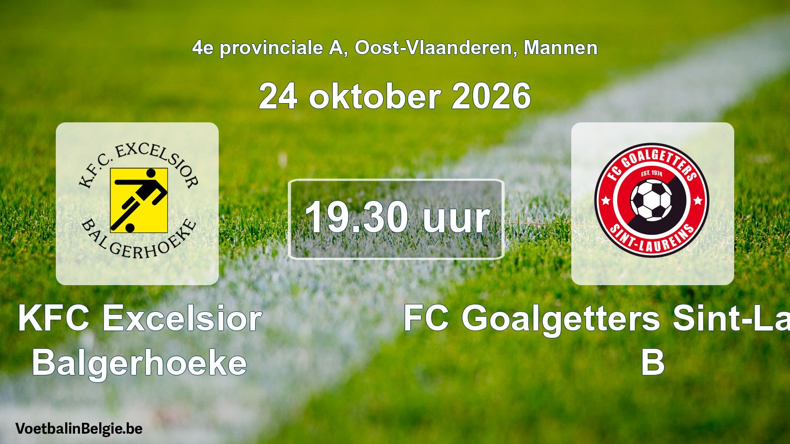 Match prévu football hommes: KFC Excelsior Balgerhoeke - FC Goalgetters Sint-Laureins B (24 octobre 2026)