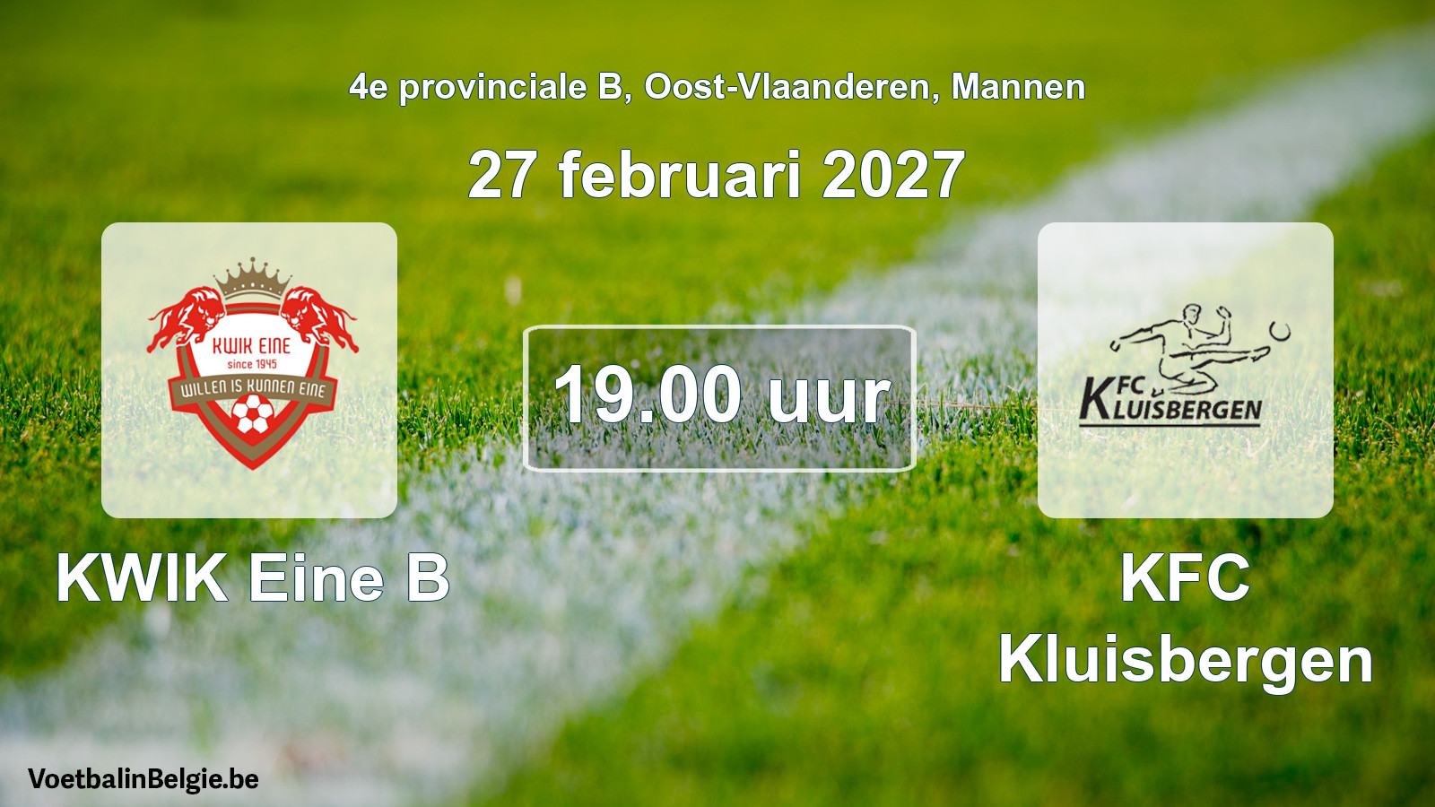 Match prévu football hommes: KWIK Eine B - KFC Kluisbergen (27 février 2027)