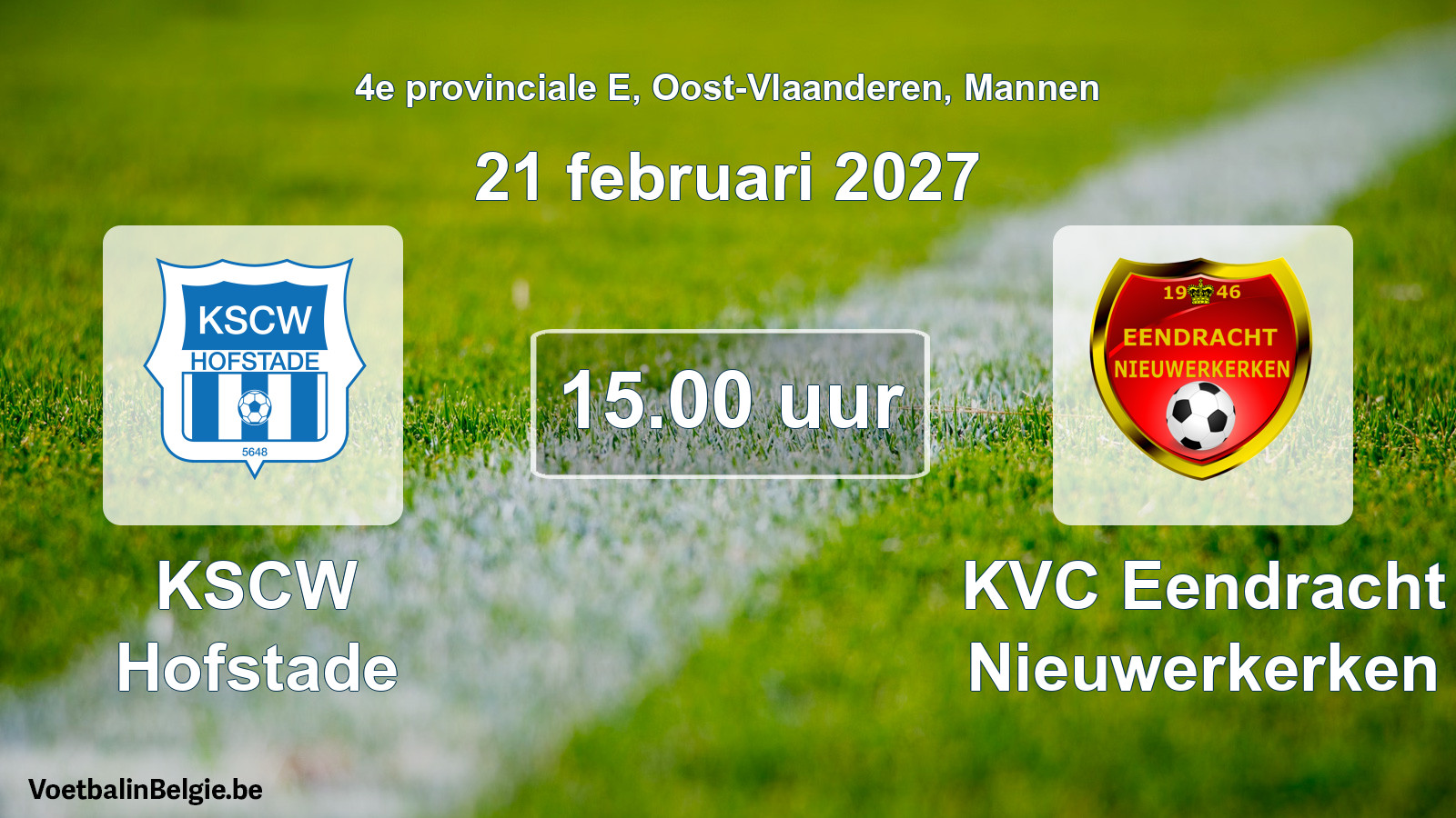 Match prévu football hommes: KSCW Hofstade - KVC Eendracht Nieuwerkerken (21 février 2027)