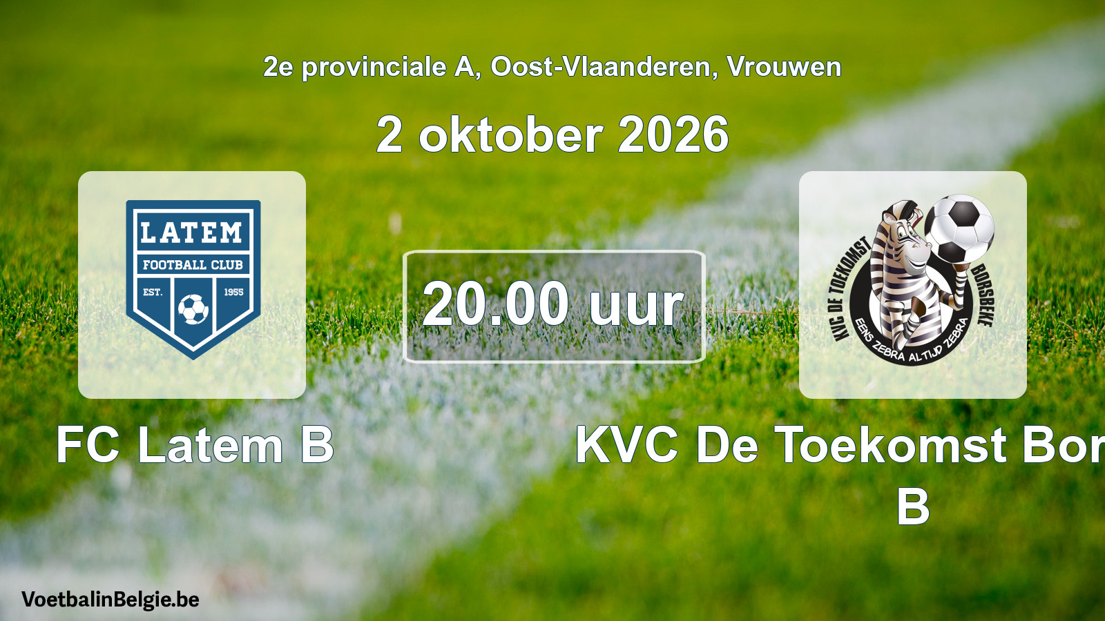 Geplande wedstrijd vrouwenvoetbal: FC Latem B - KVC De Toekomst Borsbeke B (2 oktober 2026)