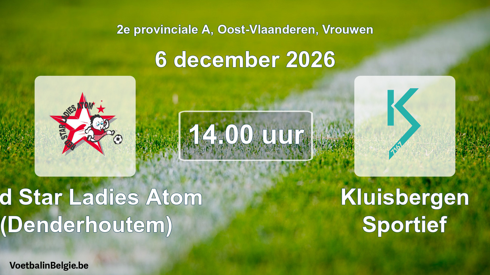 Geplande wedstrijd vrouwenvoetbal: Red Star Ladies Atom (Denderhoutem) - Kluisbergen Sportief (6 december 2026)