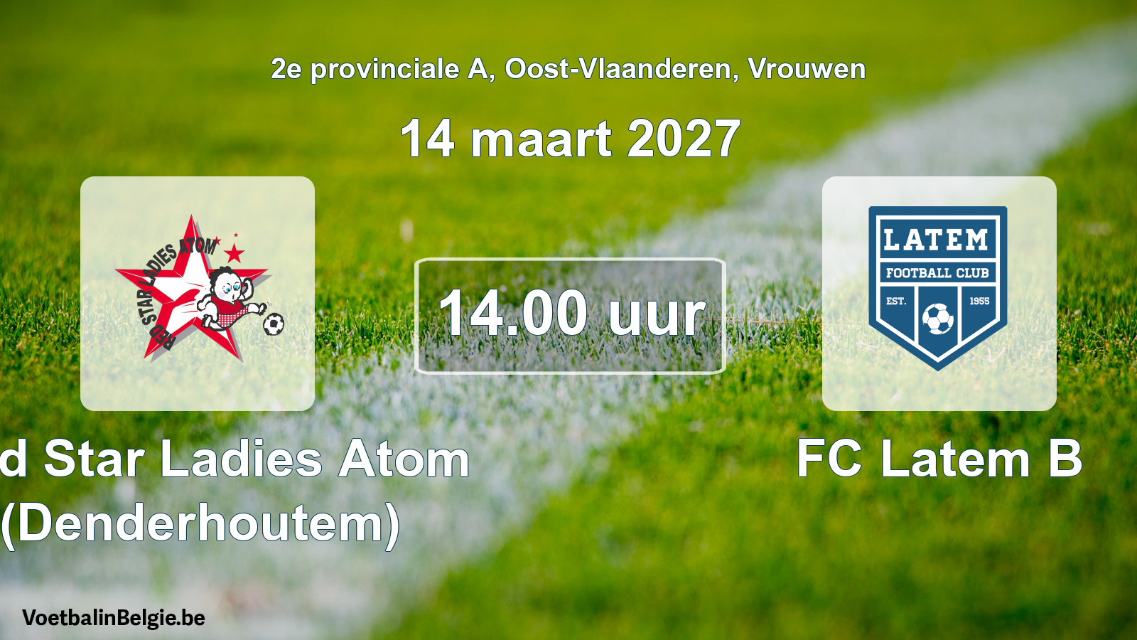 Geplande wedstrijd vrouwenvoetbal: Red Star Ladies Atom (Denderhoutem) - FC Latem B (14 maart 2027)