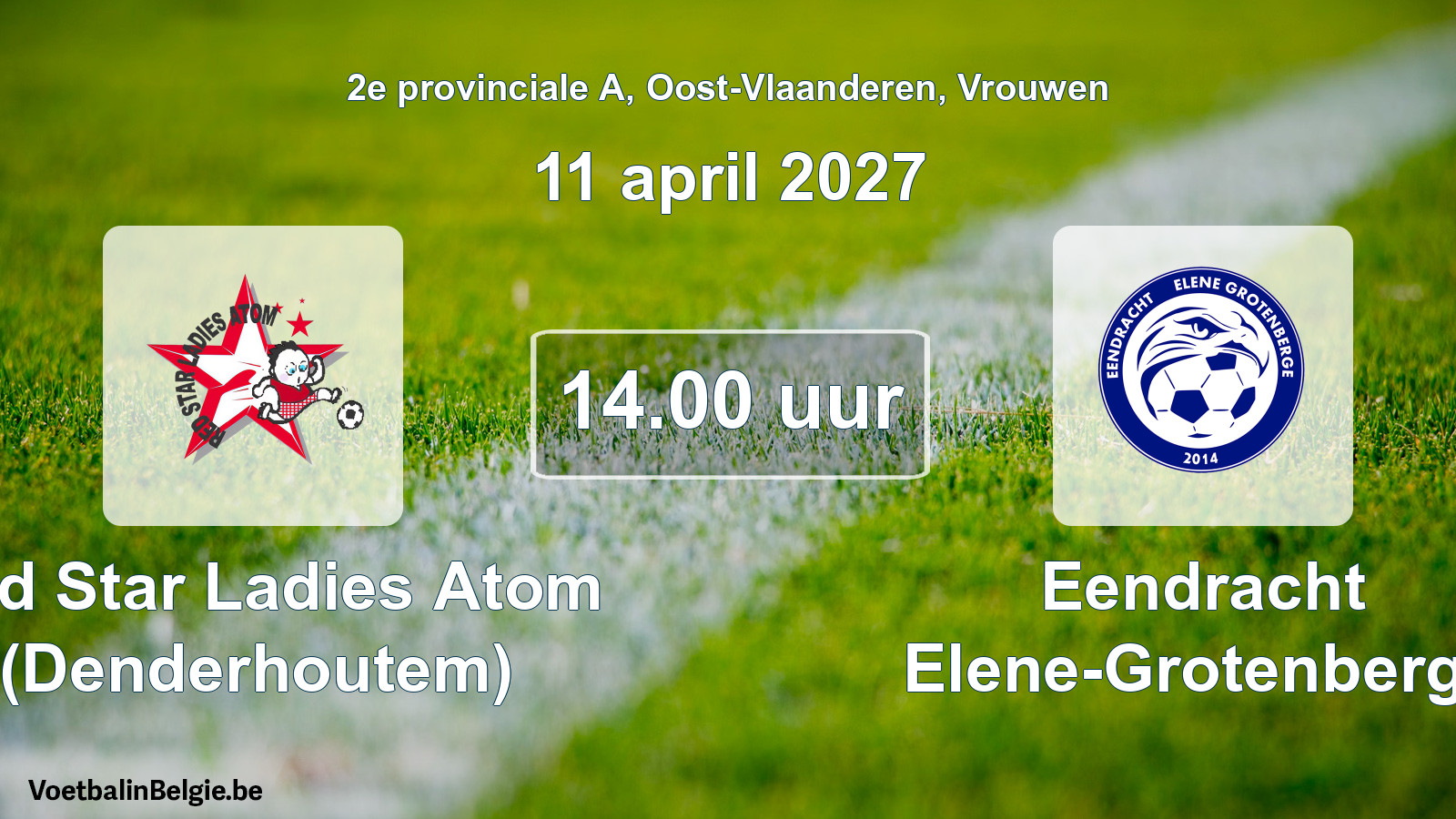 Geplande wedstrijd vrouwenvoetbal: Red Star Ladies Atom (Denderhoutem) - Eendracht Elene-Grotenberge (11 april 2027)