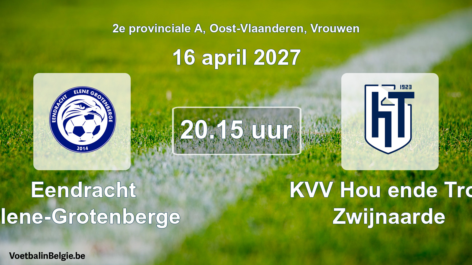Geplande wedstrijd vrouwenvoetbal: Eendracht Elene-Grotenberge - KVV Hou ende Trou Zwijnaarde (16 april 2027)