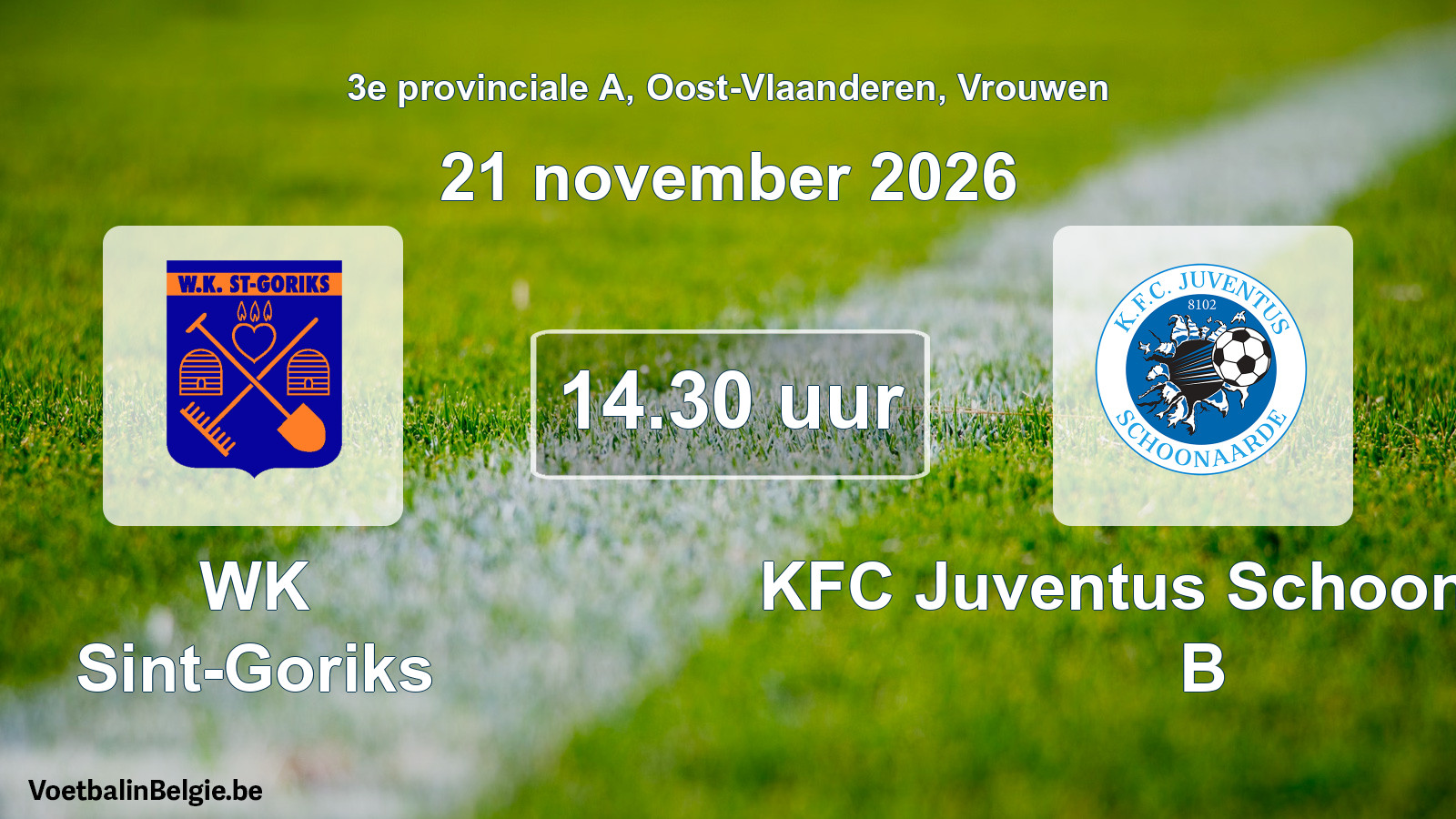 Geplande wedstrijd vrouwenvoetbal: WK Sint-Goriks - KFC Juventus Schoonaarde B (21 november 2026)