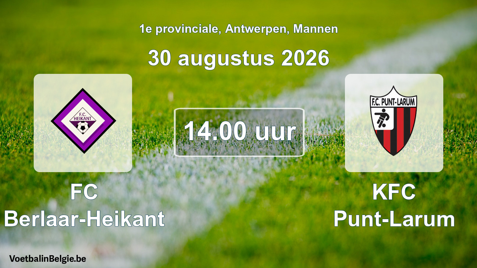 Match prévu football hommes: FC Berlaar-Heikant - KFC Punt-Larum (30 août 2026)