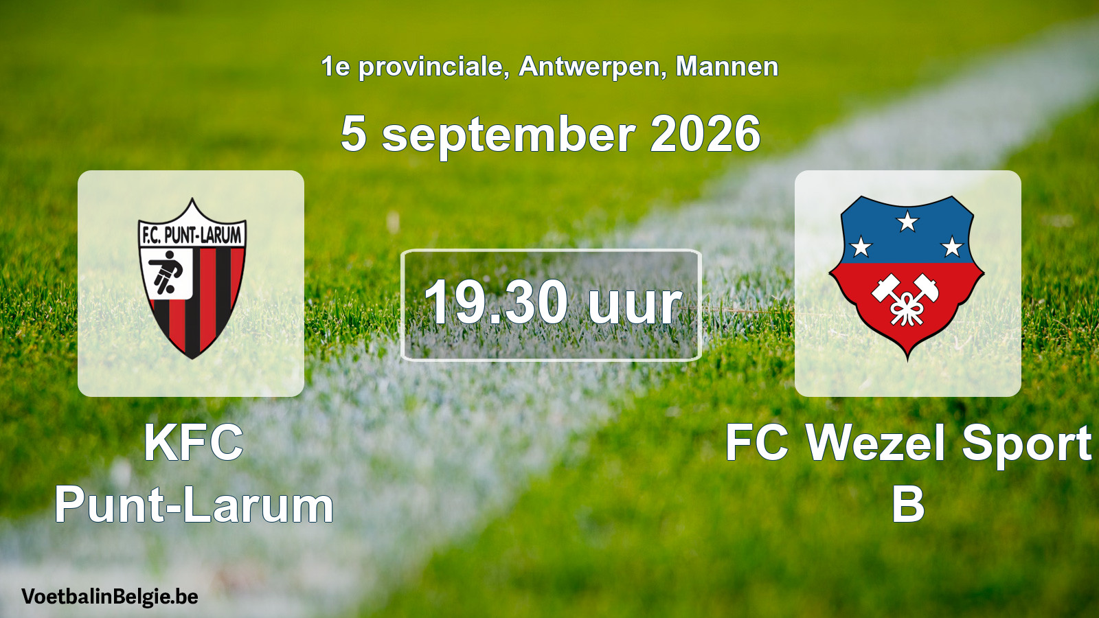 Match prévu football hommes: KFC Punt-Larum - FC Wezel Sport B (5 septembre 2026)