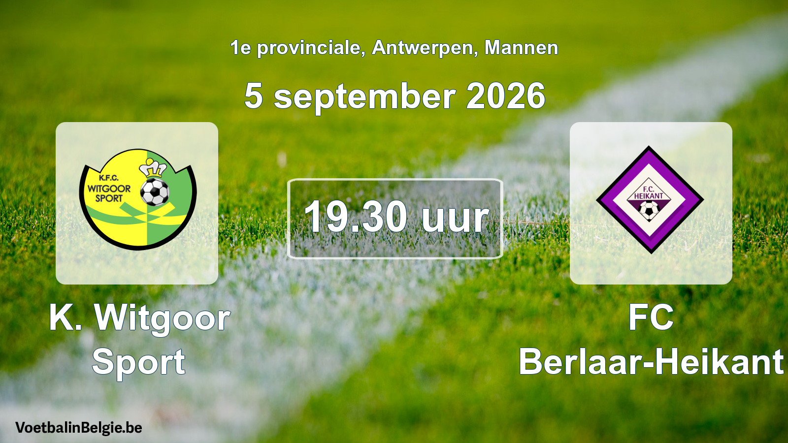 Match prévu football hommes: K. Witgoor Sport - FC Berlaar-Heikant (5 septembre 2026)