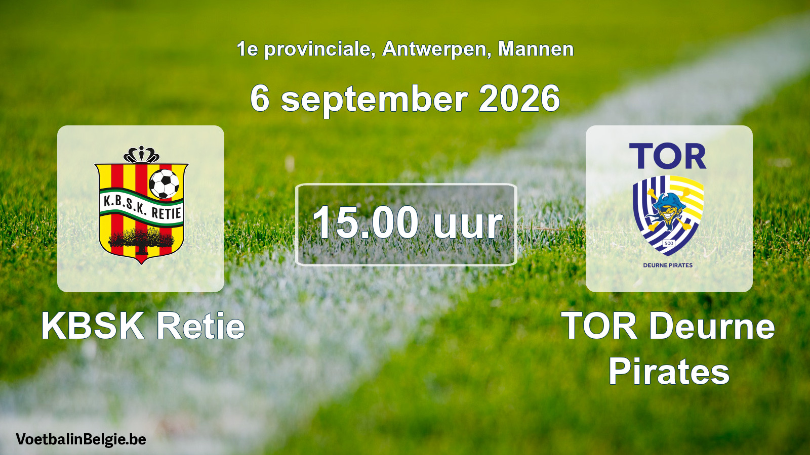 Scheduled match men football: KBSK Retie - TOR Deurne Pirates (6 September 2026)