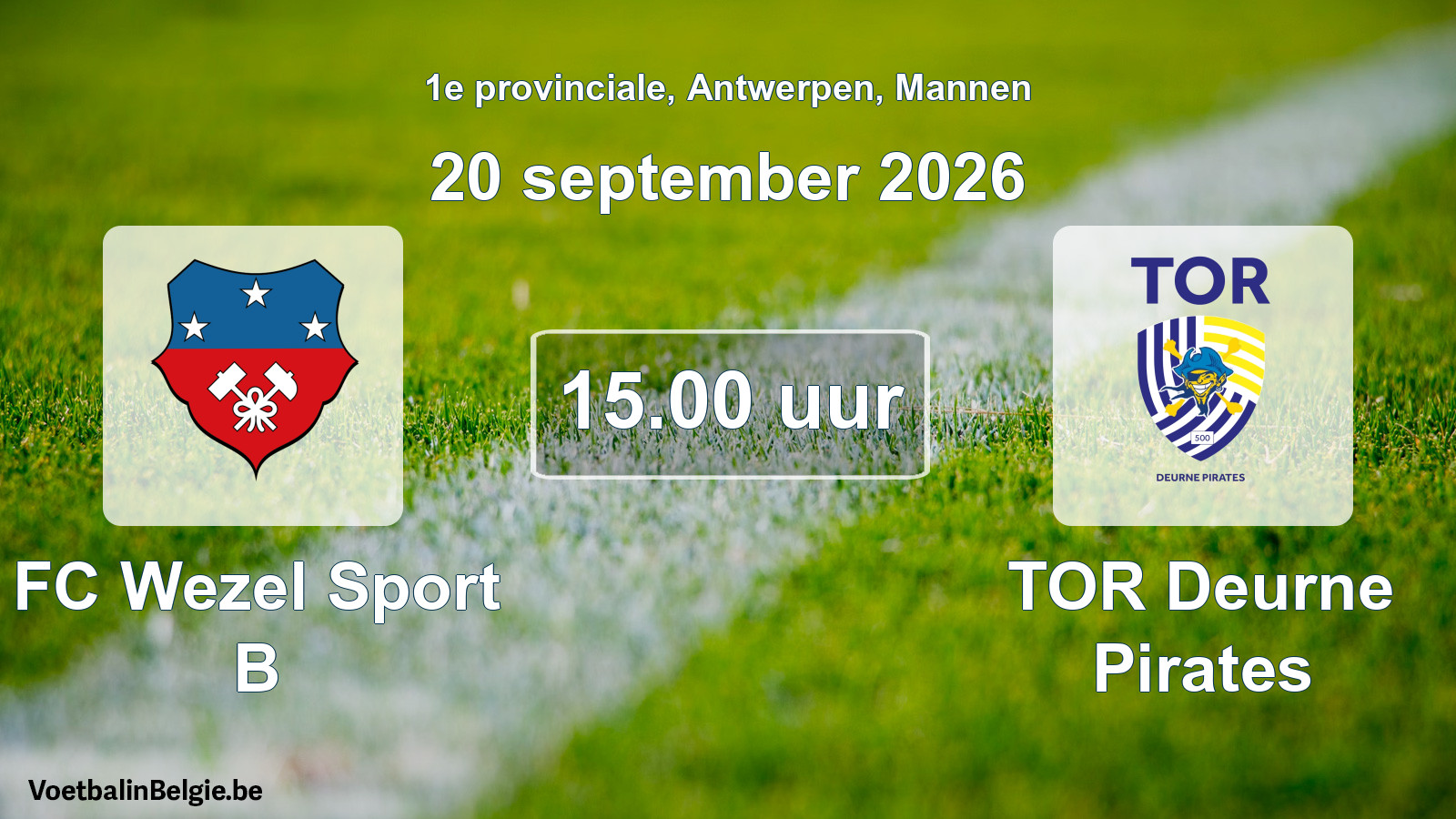 Match prévu football hommes: FC Wezel Sport B - TOR Deurne Pirates (20 septembre 2026)