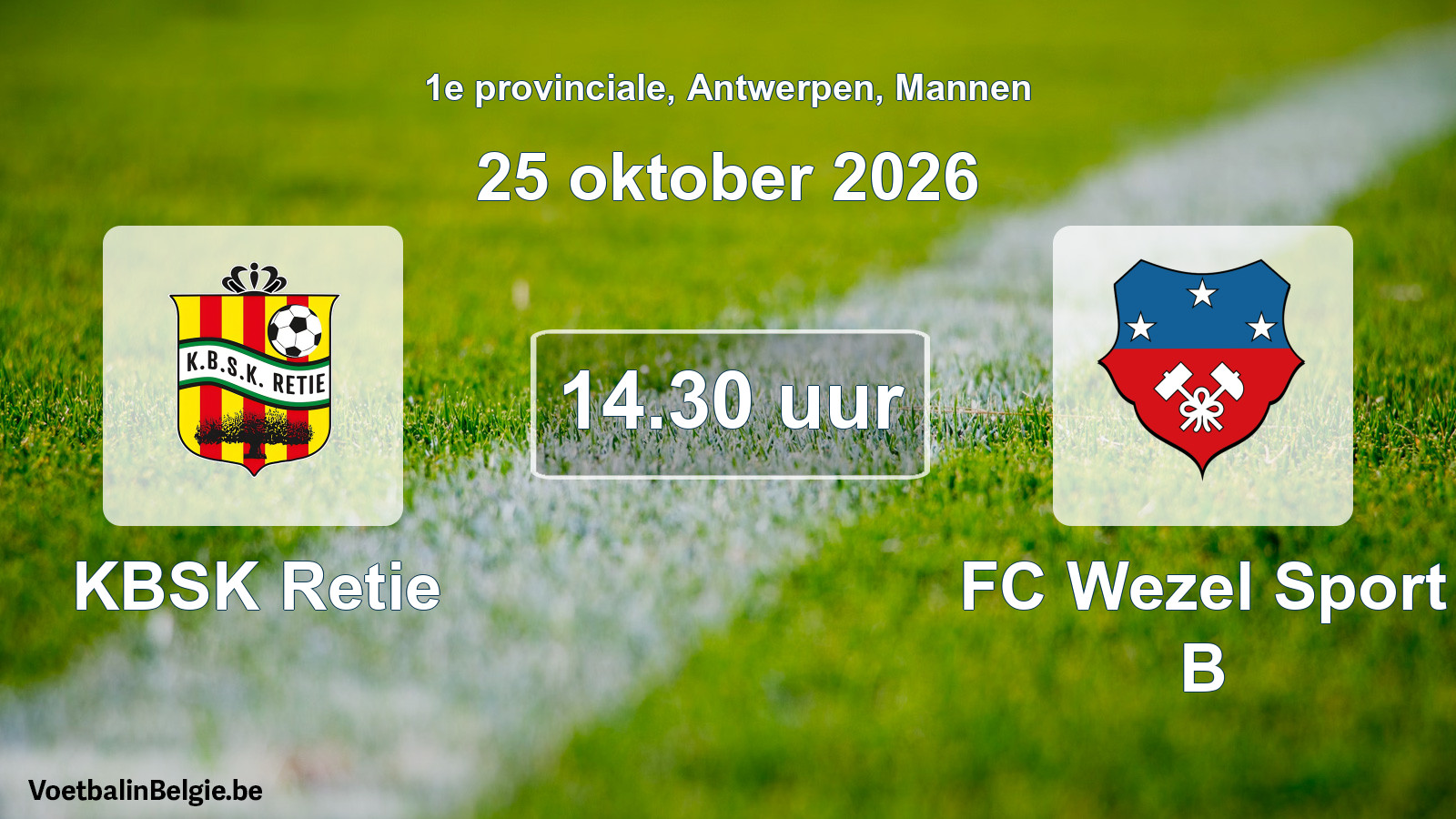 Match prévu football hommes: KBSK Retie - FC Wezel Sport B (25 octobre 2026)
