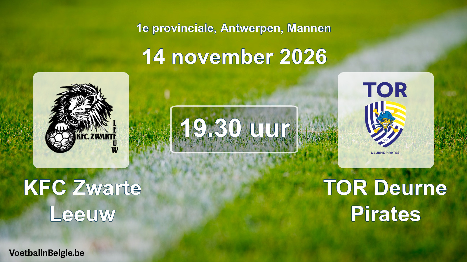 Match prévu football hommes: KFC Zwarte Leeuw - TOR Deurne Pirates (14 novembre 2026)