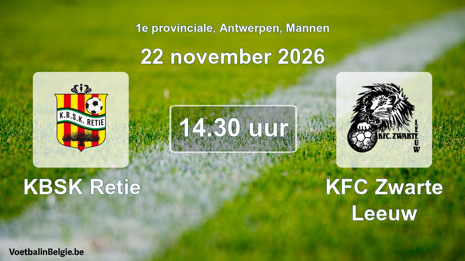 Match prévu football hommes: KBSK Retie - KFC Zwarte Leeuw (22 novembre 2026)