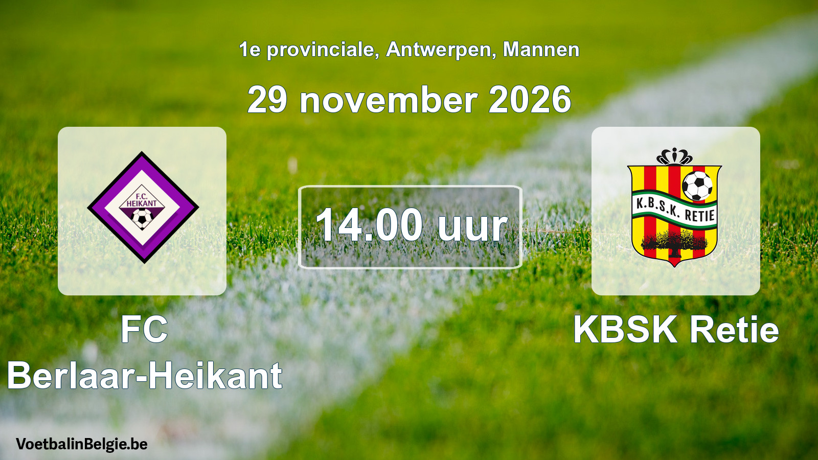 Match prévu football hommes: FC Berlaar-Heikant - KBSK Retie (29 novembre 2026)