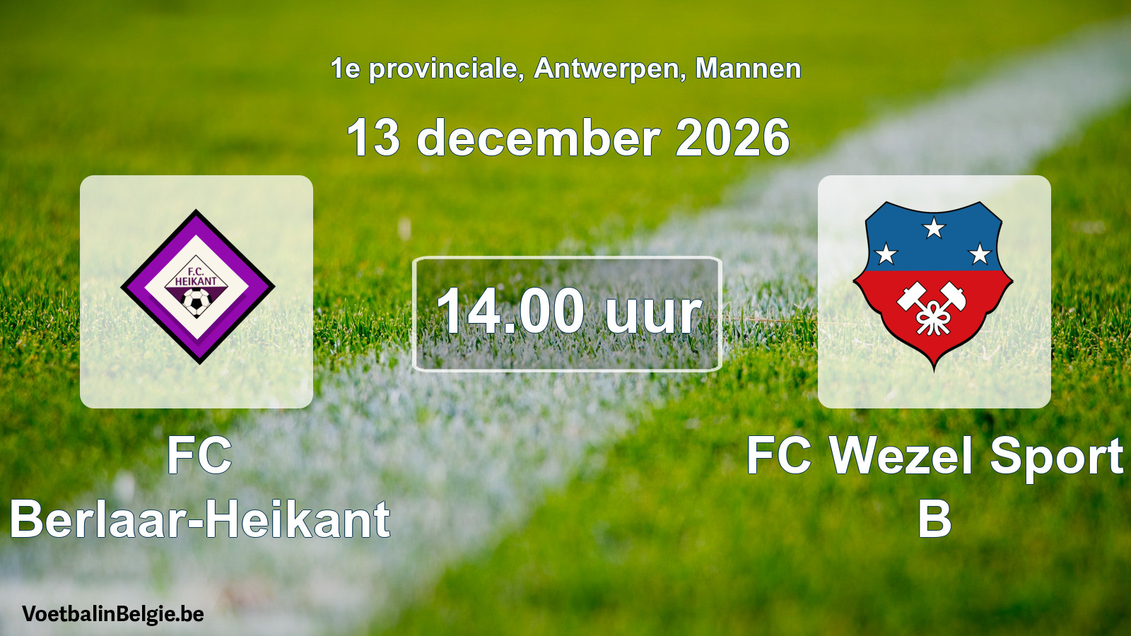 Scheduled match men football: FC Berlaar-Heikant - FC Wezel Sport B (13 December 2026)