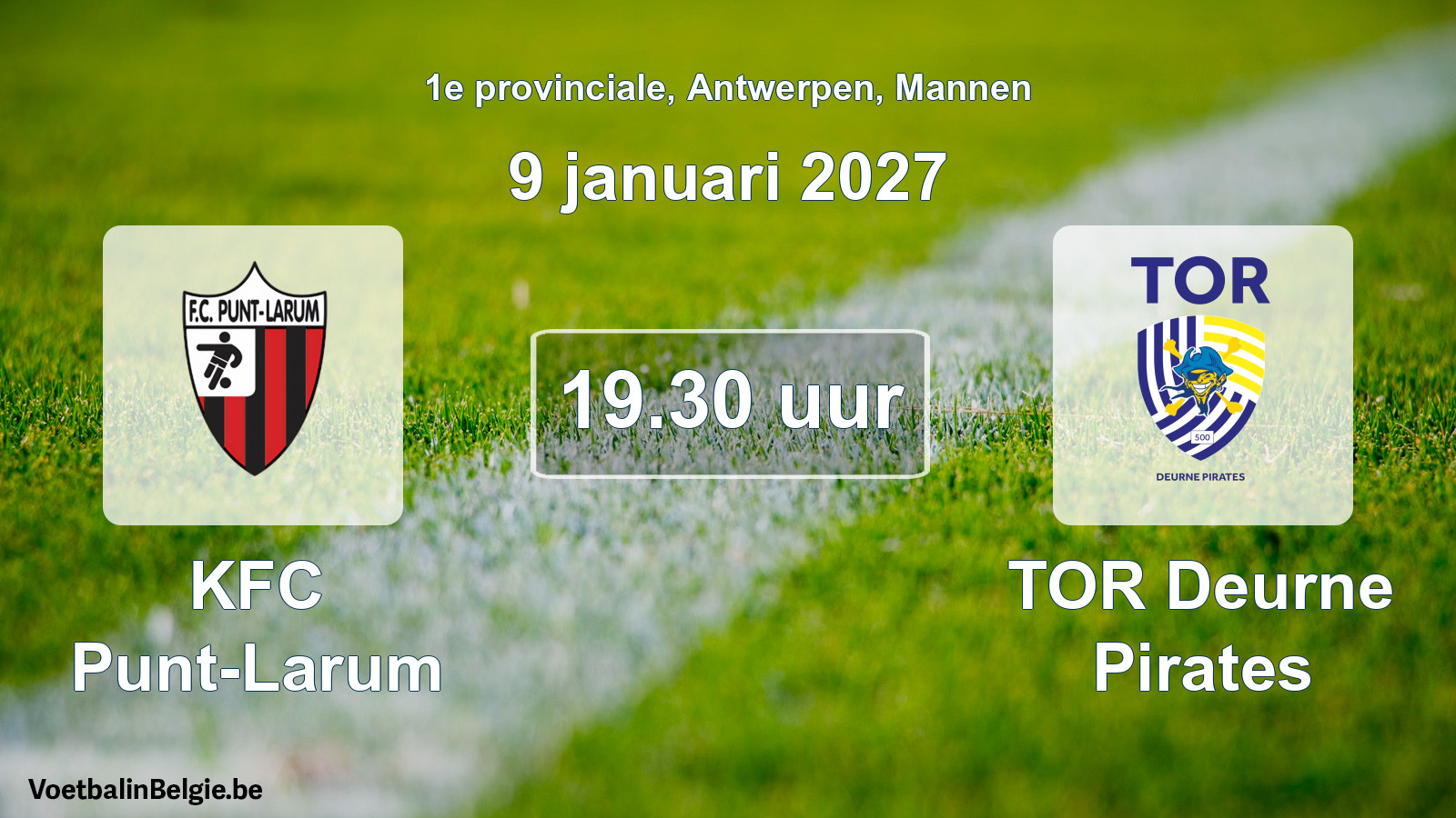 Match prévu football hommes: KFC Punt-Larum - TOR Deurne Pirates (9 janvier 2027)