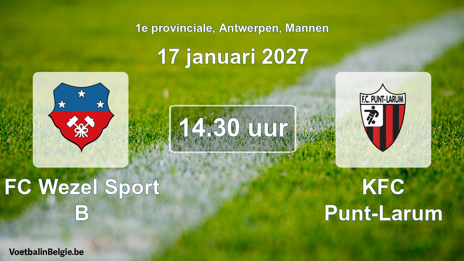 Match prévu football hommes: FC Wezel Sport B - KFC Punt-Larum (17 janvier 2027)