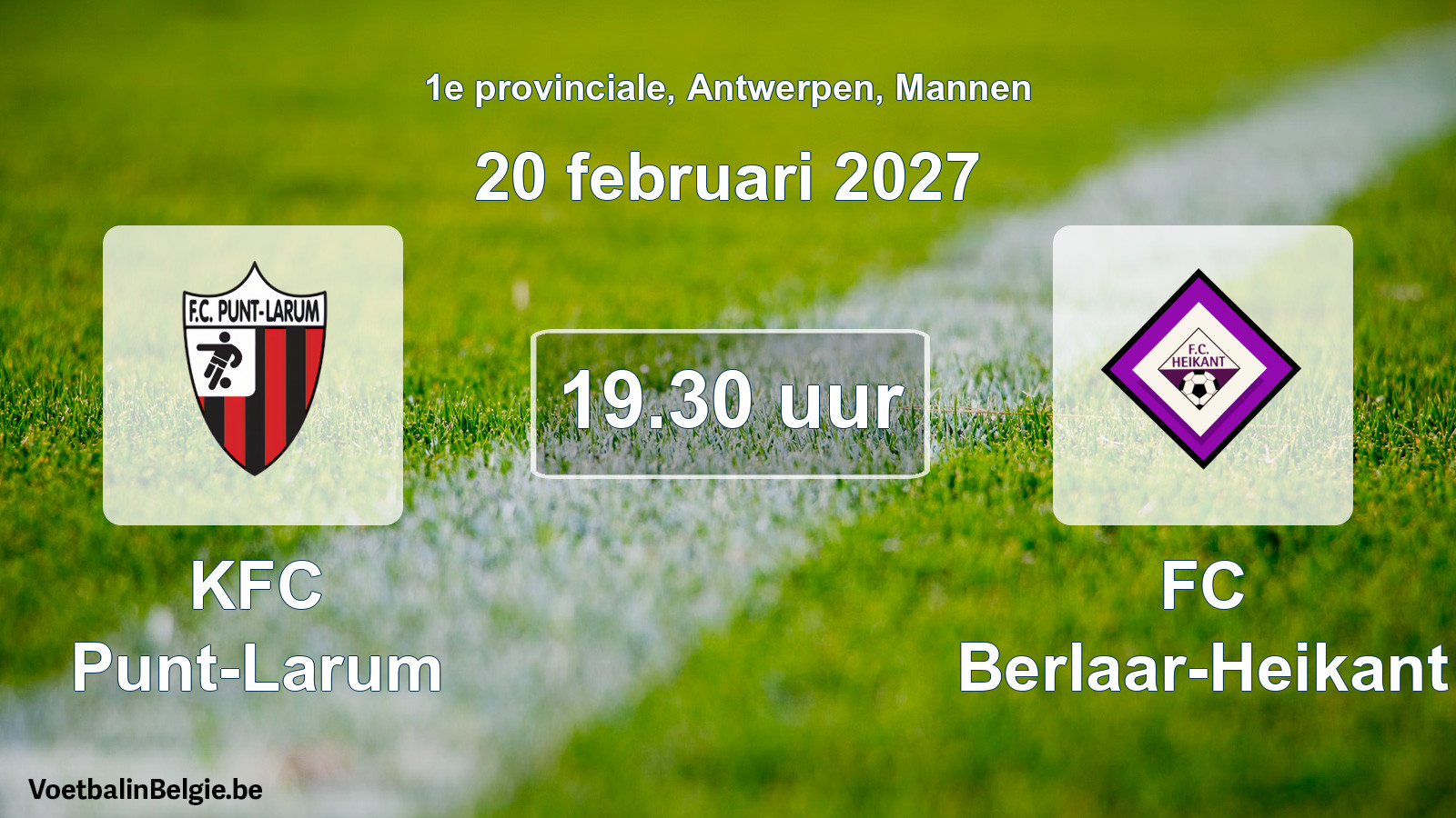 Match prévu football hommes: KFC Punt-Larum - FC Berlaar-Heikant (20 février 2027)