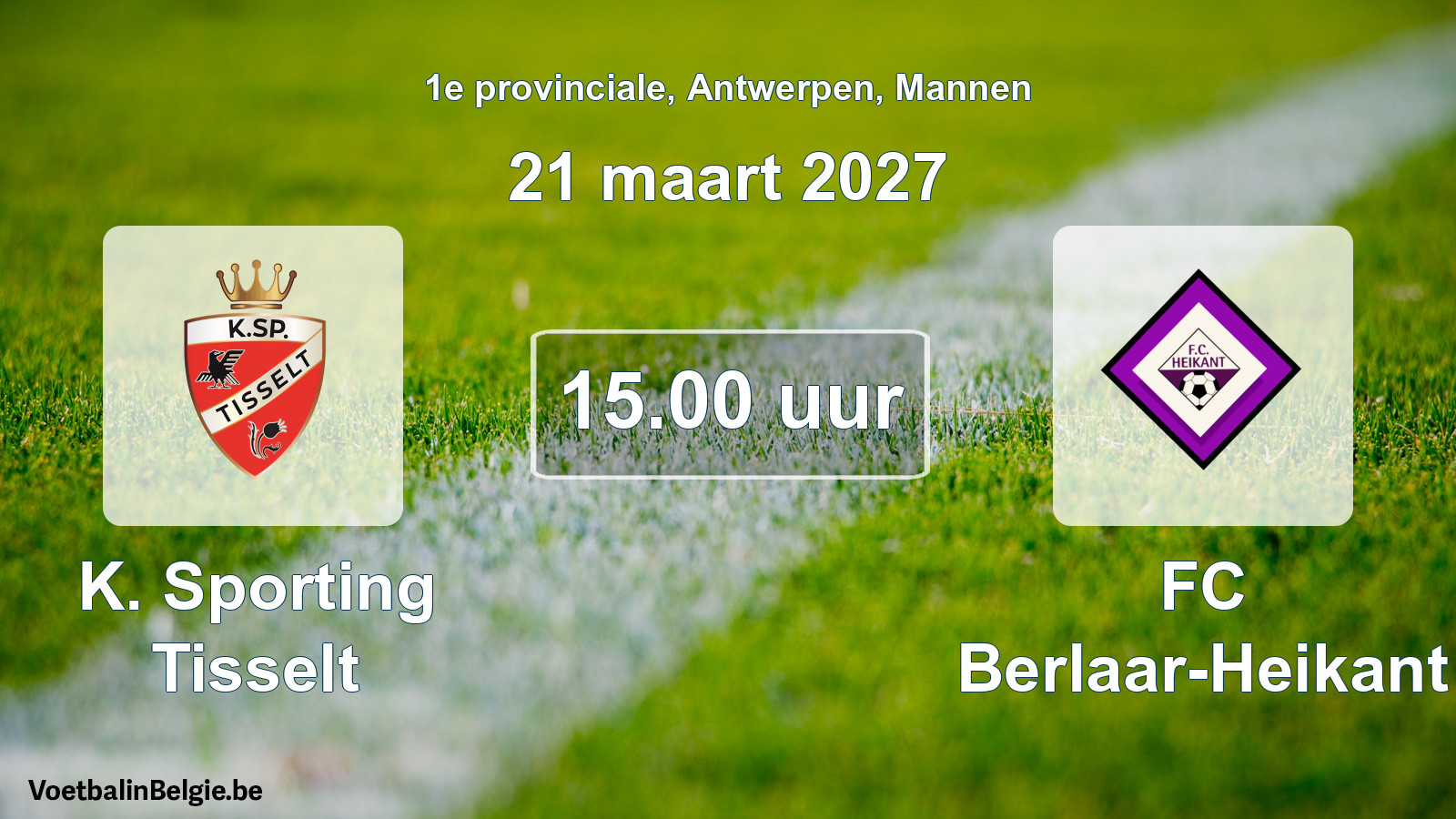 Match prévu football hommes: K. Sporting Tisselt - FC Berlaar-Heikant (21 mars 2027)