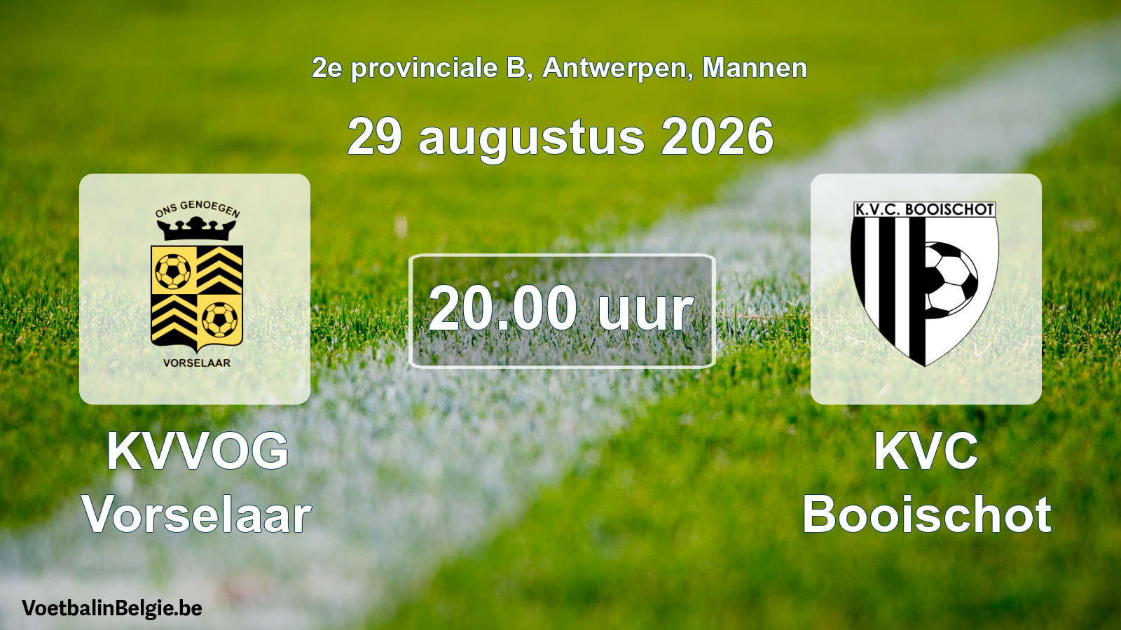 Match prévu football hommes: KVVOG Vorselaar - KVC Booischot (29 août 2026)