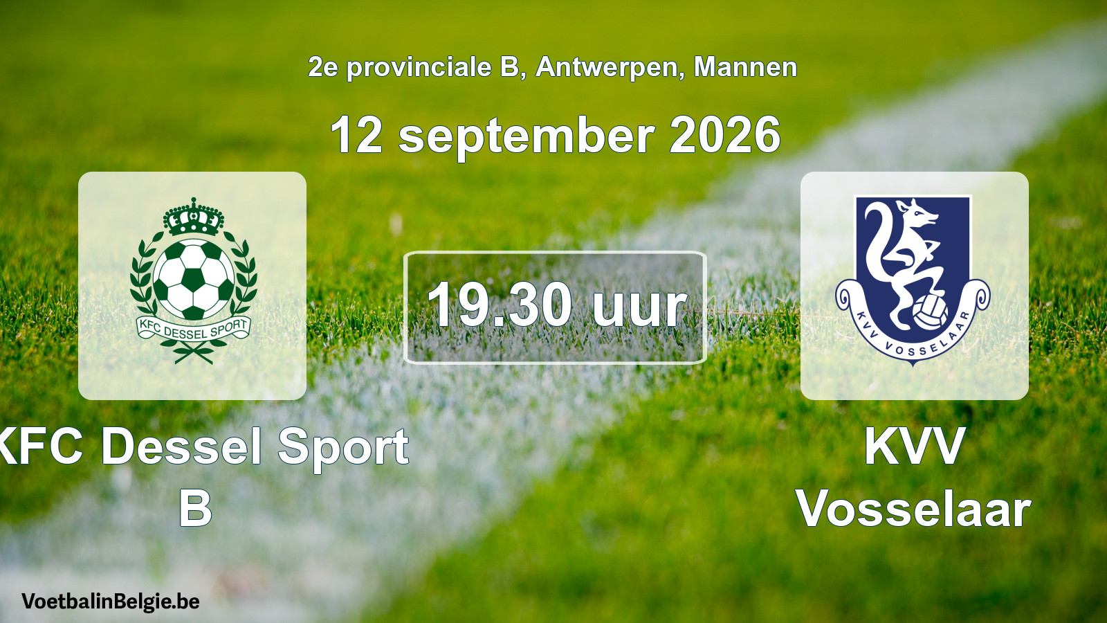 Match prévu football hommes: KFC Dessel Sport B - KVV Vosselaar (12 septembre 2026)