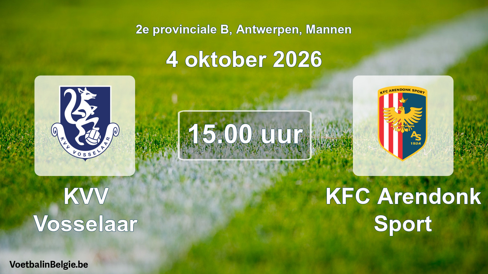 Match prévu football hommes: KVV Vosselaar - KFC Arendonk Sport (4 octobre 2026)
