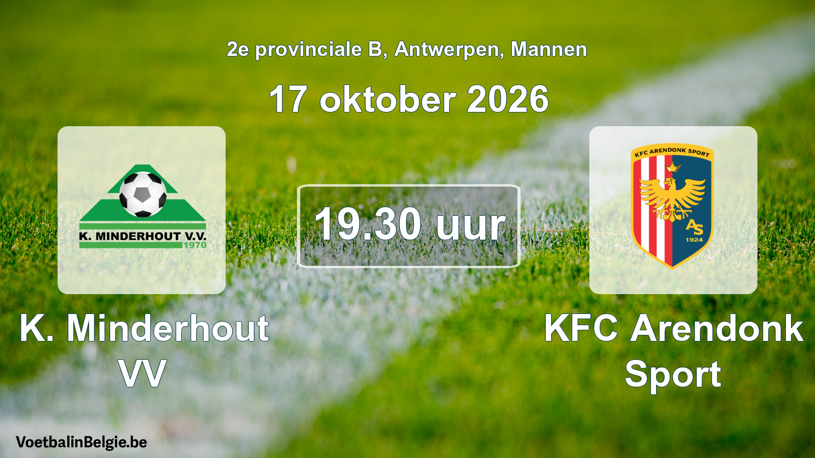Scheduled match men football: K. Minderhout VV - KFC Arendonk Sport (17 October 2026)