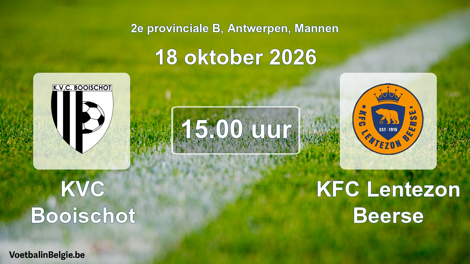 Match prévu football hommes: KVC Booischot - KFC Lentezon Beerse (18 octobre 2026)