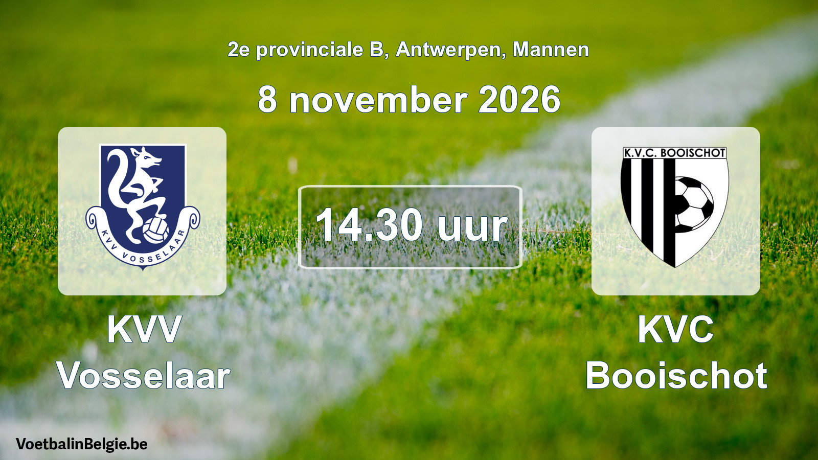 Match prévu football hommes: KVV Vosselaar - KVC Booischot (8 novembre 2026)