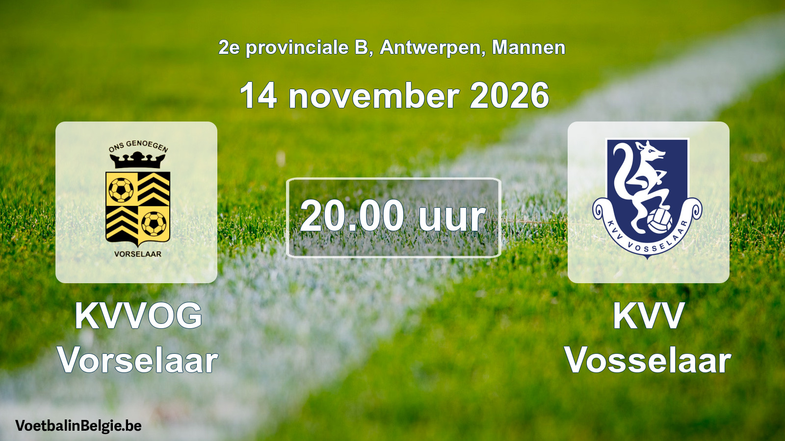 Scheduled match men football: KVVOG Vorselaar - KVV Vosselaar (14 November 2026)