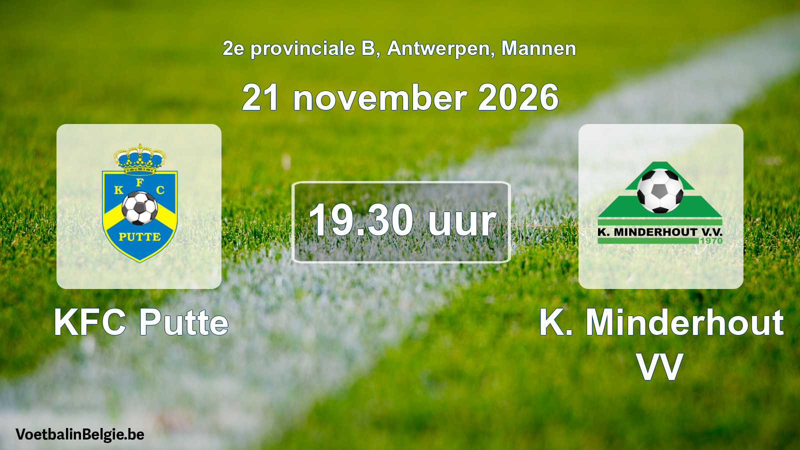 Match prévu football hommes: KFC Putte - K. Minderhout VV (21 novembre 2026)