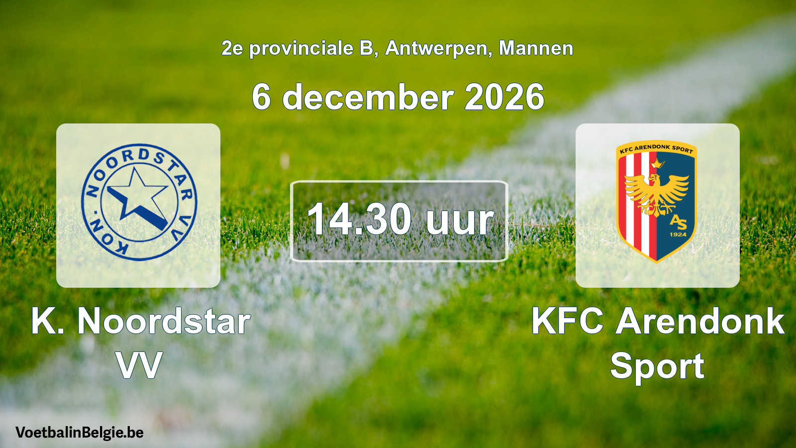 Scheduled match men football: K. Noordstar VV - KFC Arendonk Sport (6 December 2026)