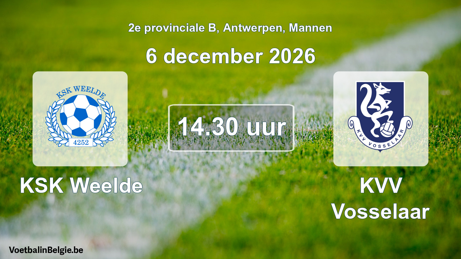 Scheduled match men football: KSK Weelde - KVV Vosselaar (6 December 2026)