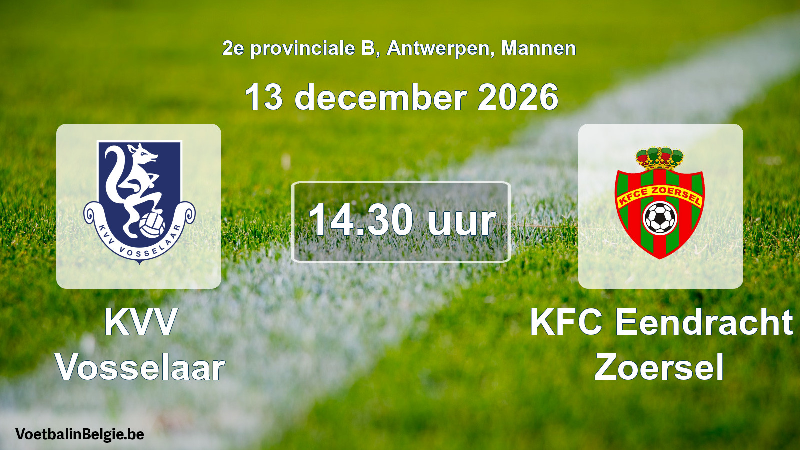 Geplantes Spiel männer-Fußball: KVV Vosselaar - KFC Eendracht Zoersel (13 Dezember 2026)