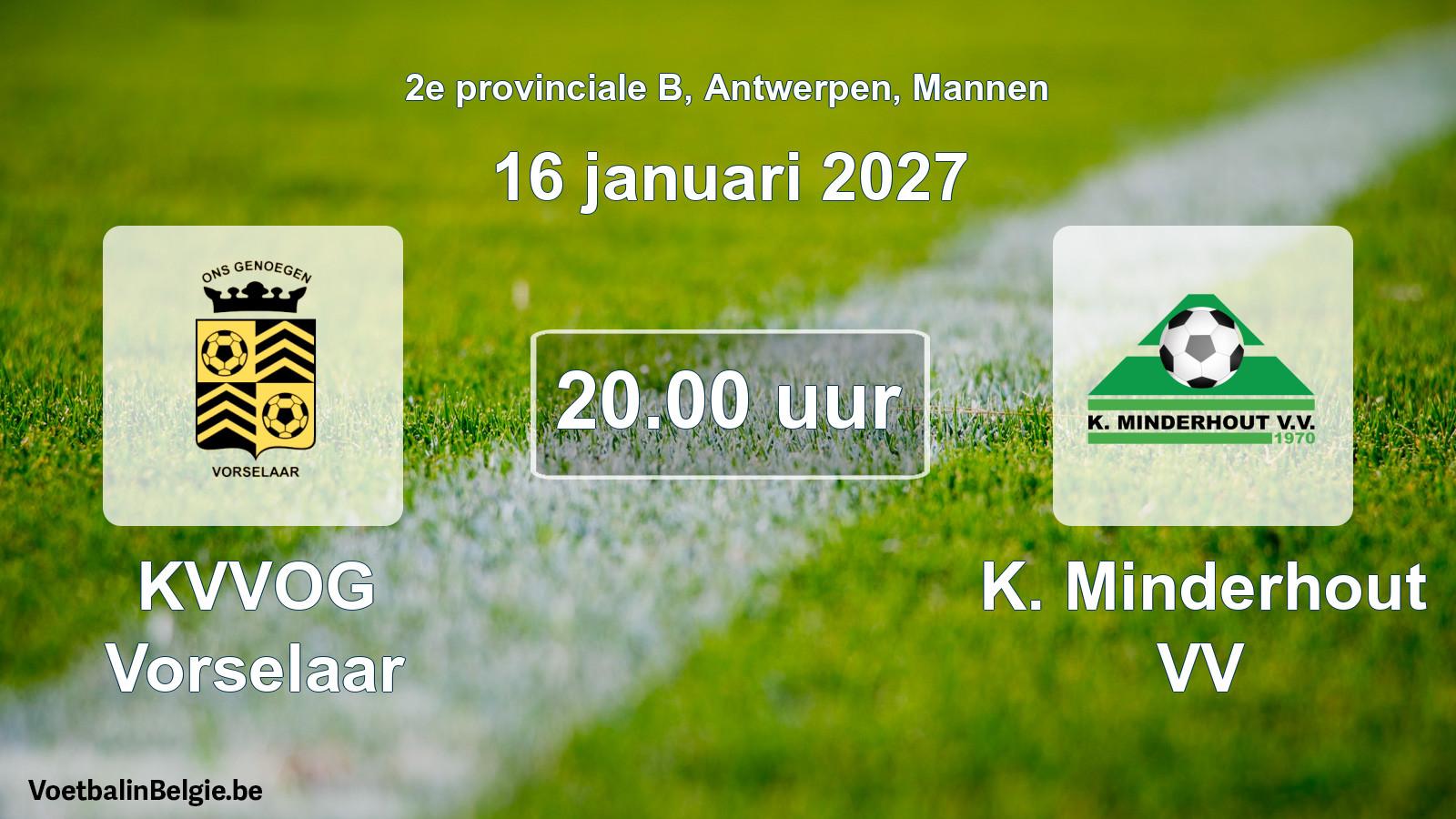Match prévu football hommes: KVVOG Vorselaar - K. Minderhout VV (16 janvier 2027)