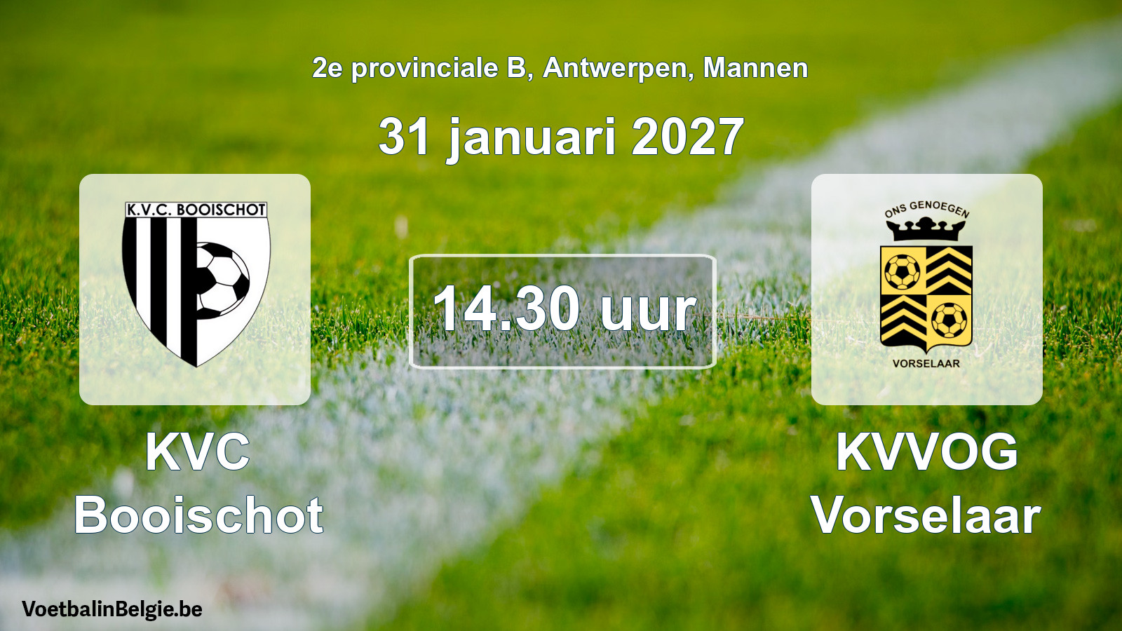 Match prévu football hommes: KVC Booischot - KVVOG Vorselaar (31 janvier 2027)
