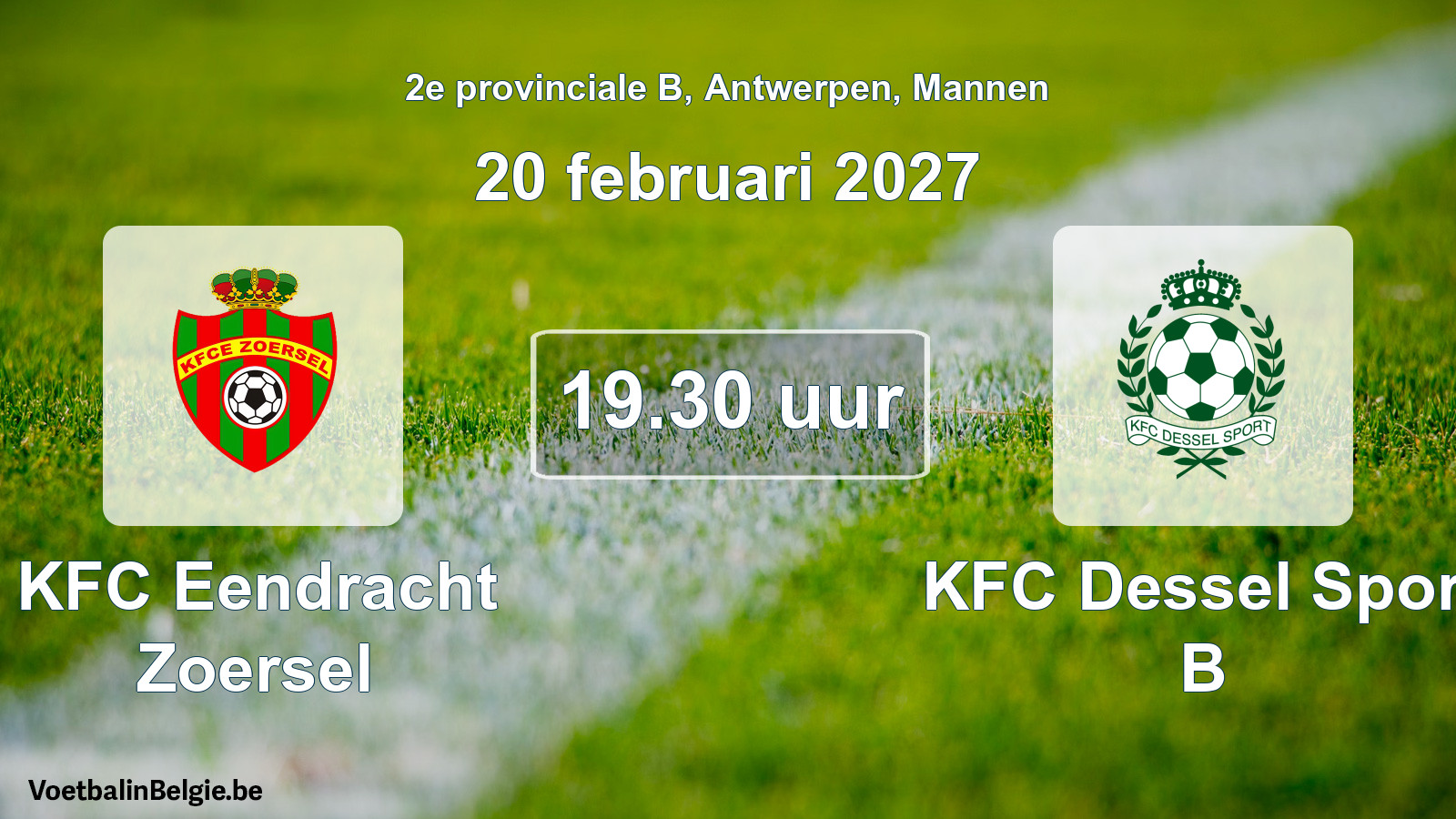 Scheduled match men football: KFC Eendracht Zoersel - KFC Dessel Sport B (20 February 2027)