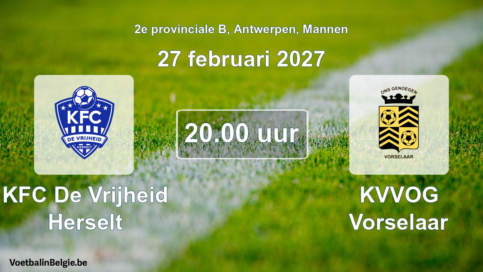 Match prévu football hommes: KFC De Vrijheid Herselt - KVVOG Vorselaar (27 février 2027)